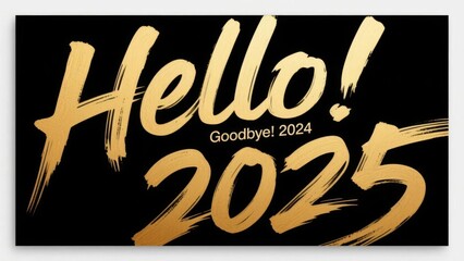 Golden text 'Hello! Goodbye! 2024' and '2025' on a black background, celebrating the new year transition.