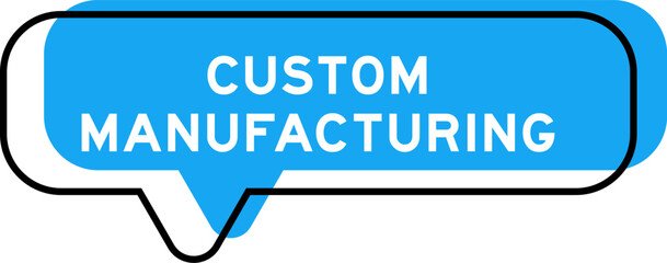 Speech banner and blue shade with word custom manufacturing on white background