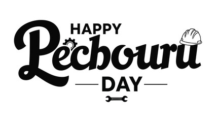 Happy Pêchouru Day: Festive calligraphic celebration, with embellishments of construction symbols. The imagery evokes camaraderie.