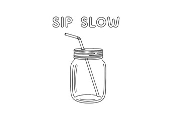 Sip slow mason jar with straw graphic isolated on white background