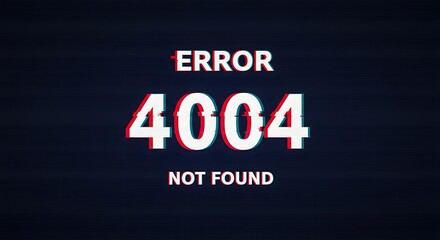 Conceptual Abstract Digital Glitch Error 4004 Not Found Message Illustrating System Malfunction or Connectivity Issues