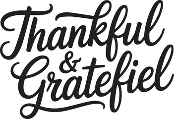 Thankful and grateful script lettering calligraphy