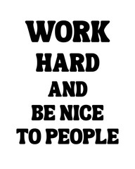 Work Hard Be Nice to People – Modern Printable Quote Art, Positive Motivation Wall Decor, Digital Download