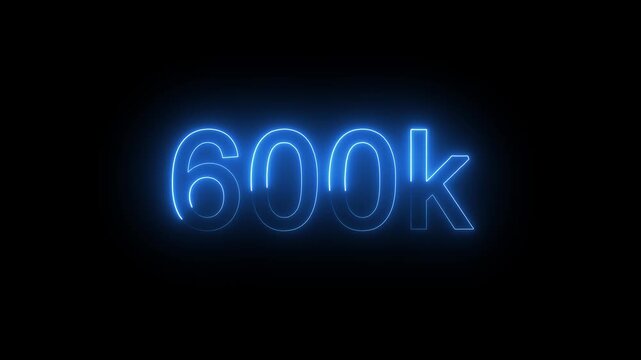 Neon 600k Followers and subscribers Celebration text animation. 100k animation neon text	
