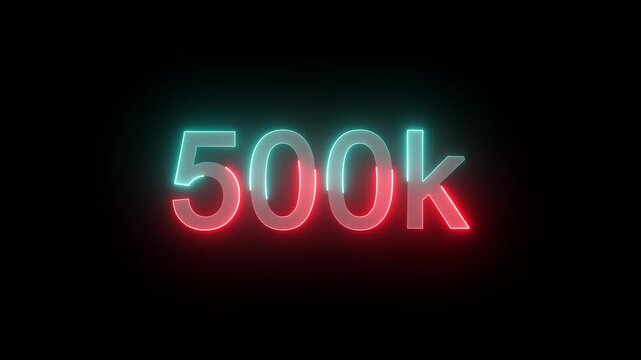 Neon 500k Followers and subscribers Celebration text animation. 500k animation neon text 