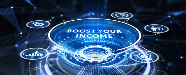 Boost Your Income financial motivation phrase and money. Business, technology concept. 3d illustration