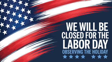 labor day closure banner with bold american flag brush strokes and holiday message on dark background, business closed sign for public observance