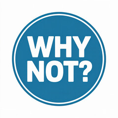 Fototapeta premium Why Not Motivational Badge 