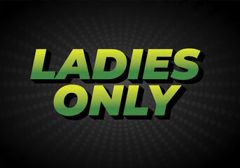 A bold graphic design featuring the text LADIES ONLY in a vibrant green gradient against a dark