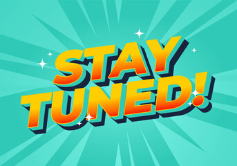 A vibrant graphic design featuring the phrase STAY TUNED! in bold, colorful letter