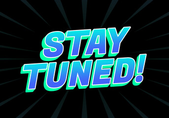A vibrant graphic featuring the text STAY TUNED! in bold, colorful letters against