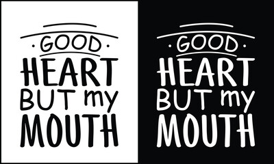 Obraz premium Good Heart But My Mouth SVG PNG – Funny Sarcastic Quote Shirt Design for Cricut & Silhouette,