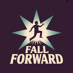 Silhouette of a person running forward with determined stride across a bright starburst graphic with the words fall forward below symbolizing progress and overcoming challenges