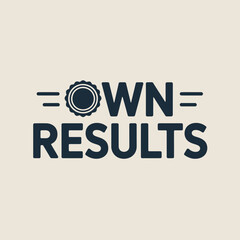 Own your results bold typography with a circular emblem symbolizing achievement and personal accountability for success