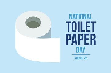National Toilet Paper Day poster vector illustration. White toilet paper roll icon vector. Template for background, banner, card. August 26 each year. Important day