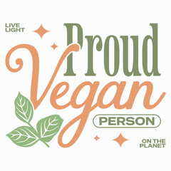 Fototapeta premium Proud vegan person, Inspirational vegan typography quote, Healthy lifestyle vegan slogan graphic, Motivational vegan message design for t shirt design and poster