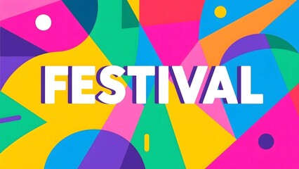 Vibrant 'FESTIVAL' text against a colorful, geometric background