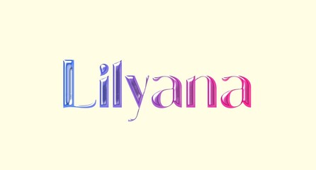 Lilyana name. European Name illustration. Colorful gradient graphic vector typography with removable background. 3D Separate european name.