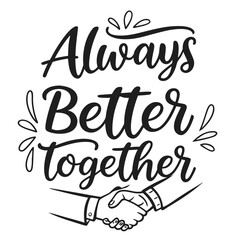  Line art text “Always Better Together” with handshake icon (2).eps