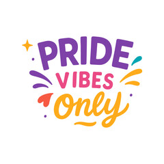 Vibrant vector illustration featuring the phrase "Pride Vibes Only" in colorful typography. Perfect for celebrating LGBTQ+ pride with positive messages. Includes decorative elements.