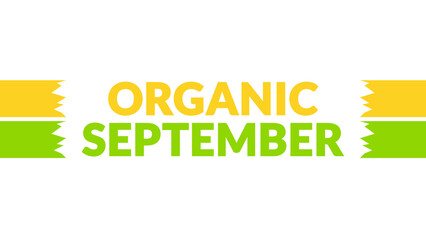 Organic September text with side lines on a White background. Which is observed every year in September to celebrate and wish Organic September.