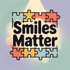 Smiles Matter text with colorful puzzle pieces and bokeh background lettering word art