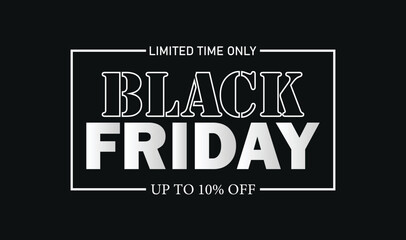 Black Friday Sale Limited Time Offer Up to 10% Off. Black Friday Sale Shopping Vector Abstract Background
