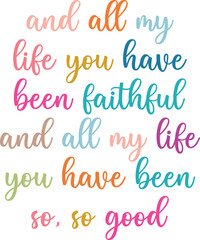 And All My Life You Have Been Faithful Christian T-shirt Design