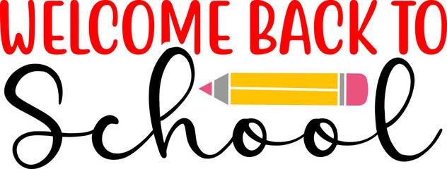 Welcome Back To School typography clip art design on plain white transparent isolated background for card, shirt, hoodie, sweatshirt, apparel, tag, mug, icon, poster or badge