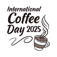 Obraz premium International Coffee Day 2025 Celebration Graphic Design Illustration for Print and Digital Media with Steaming Coffee Cup
