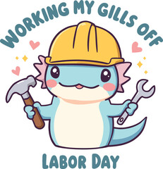 Cute axolotl worker with hard hat and wrenches, working my gills off labor day pun vector illustration