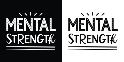 Typography design with text mental strength in a handdrawn style on black and white backgrounds