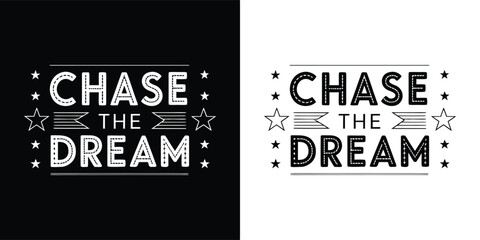 Inspirational typography with text chase the dream in a handdrawn style on black and white backgrounds