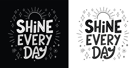 Obraz premium Shine every day handwritten lettering quote with sunburst and sparkles, isolated on white background