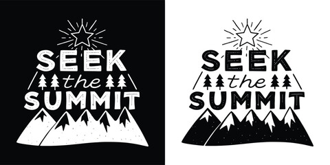 Seek the summit slogan with mountains, star, and pine trees, a graphic design for motivation and achievement