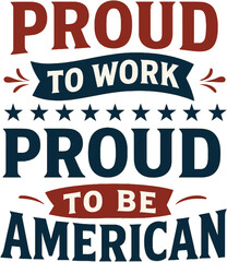 Obraz premium Proud to work proud to be american typography