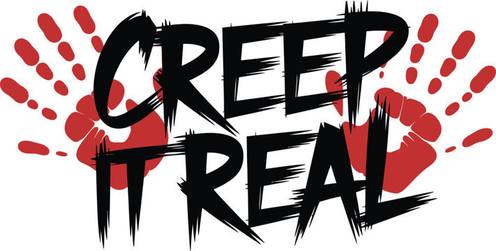 Creep It Real text with bloody handprints Halloween