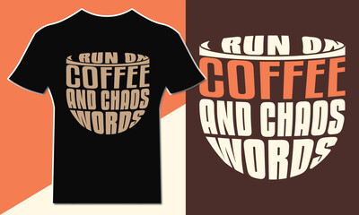 Funny Coffee Quote I Run on Coffee and Chaos Typography T-Shirt Design