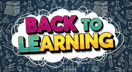 Exciting back to learning message with vibrant colors and educational doodles, perfect for school promotions.