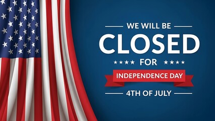 Closed for July 4th Independence Day holiday with American flag waving in celebration of freedom