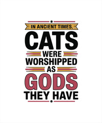 in angient time cats were worshipped as gods the have 