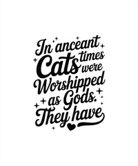in angient time cats were worshipped as gods the have 