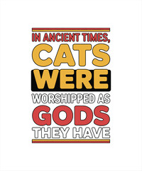 in angient time cats were worshipped as gods the have 