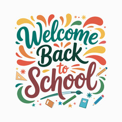 Welcome Back to School graphics design for print, poster, card, mugs, bags, invitation, party.	