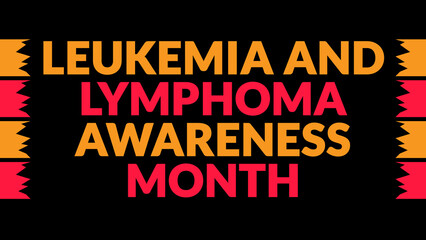 Leukemia and Lymphoma Awareness Month text with side lines on a black background. Which is observed every year in September to celebrate and wish Leukemia and Lymphoma Awareness Month.