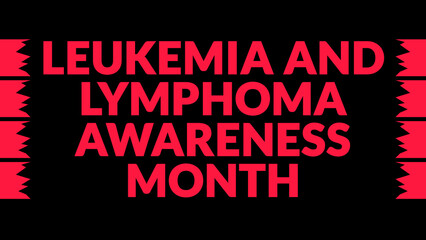Leukemia and Lymphoma Awareness Month text with side lines on a black background. 