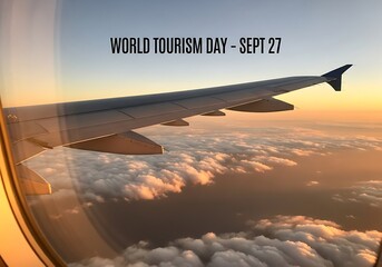 World tourism day observed from airplane window with wing above clouds during sunset, celebrating september 27