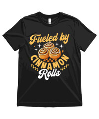 Fueled by Cinnamon Rolls, Funny Cinnamon Roll T Shirt Design Cinnamon Roll Illustration Cinnamon Roll Clipart Cute Food Art and Funny Cinnamon Roll Illustration