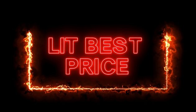 Neon red text "LIT BEST PRICE" framed by flickering flames - Powered by Adobe