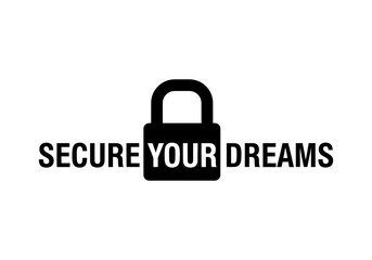 Secure your dreams isolated on white background